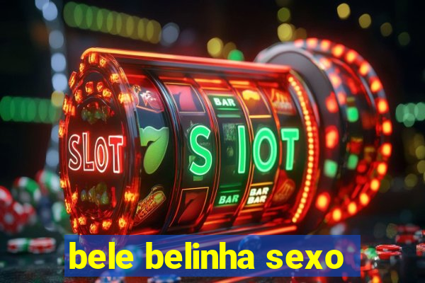 bele belinha sexo